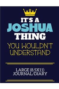 It's A Joshua Thing You Wouldn't Understand Large (8.5x11) Journal/Diary