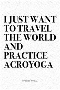 I Just Want To Travel The World And Practice Acroyoga