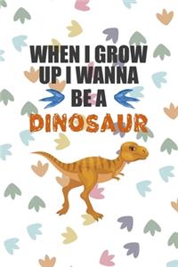 When I Grow Up I Wann Be A Dinosaur