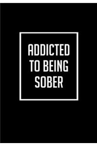 Addicted To Being Sober