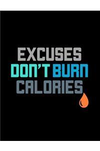 Excuses Don't Burn Calories