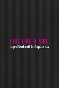 I Hit Like A Girl. A Girl That Will Kick Your Ass: All Purpose 6x9 Blank Lined Notebook Journal Way Better Than A Card Trendy Unique Gift Black And Grey Cells Kickboxing