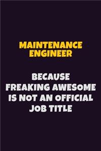 Maintenance Engineer, Because Freaking Awesome Is Not An Official Job Title
