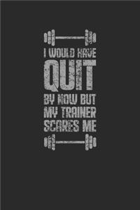 I Would Have Quit By Now: Fitness Trainer Notebook, Blank Lined (6" x 9" - 120 pages) Sports Themed Notebook for Daily Journal, Diary, and Gift