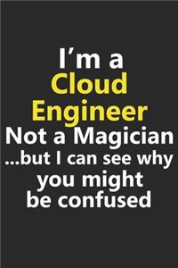 I'm a Cloud Engineer Not A Magician But I Can See Why You Might Be Confused
