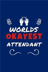 Worlds Okayest Attendant