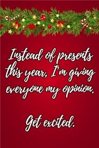 Instead of presents this year, I'm giving everyone my opinion. Get excited.
