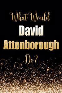 What Would David Attenborough Do?