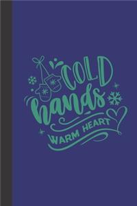 Cold hands warm heart