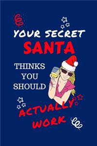 Your Secret Santa Thinks You Should Actually Work