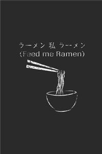 Feed Me Ramen