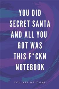 You Did Secret Santa And All You Got Was This F*ckn Notebook