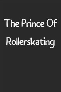 The Prince Of Rollerskating