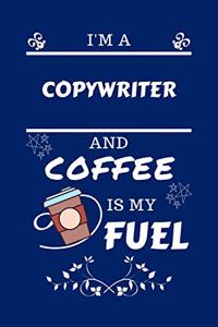 I'm An Copywriter And Coffee Is My Fuel