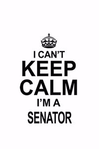 I Can't Keep Calm I'm A Senator