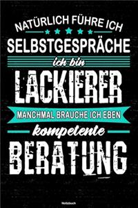 Natürlich führe ich Selbstgespräche ich bin Lackierer manchmal brauche ich eben kompetente Beratung Notizbuch