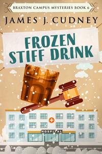 Frozen Stiff Drink (Braxton Campus Mysteries Book 6)
