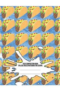 Taco Composition Book: College Ruled Notebook for School