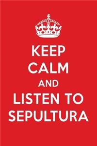 Keep Calm and Listen to Sepultura