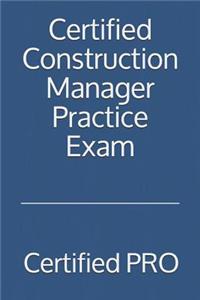 Certified Construction Manager Practice Exam