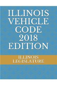 Illinois Vehicle Code 2018 Edition
