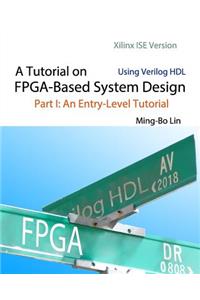 A Tutorial on FPGA-Based System Design Using Verilog HDL