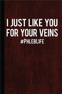 I Just Like You for Your Veins #phleblife