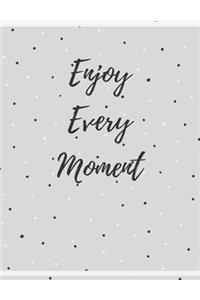 Enjoy Every Moment