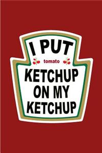 I Put Ketchup on My Ketchup