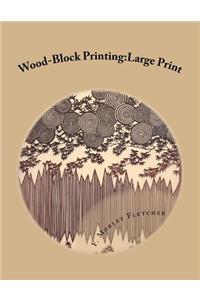 Wood-Block Printing: Large Print