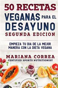 50 RECETAS VEGANAS PARA El DESAYUNO SEGUNDA EDICION