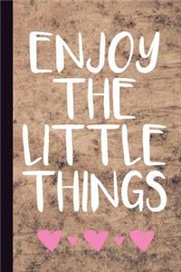 Enjoy the Little Things