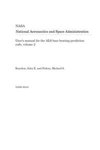 User's Manual for the ALS Base Heating Prediction Code, Volume 2