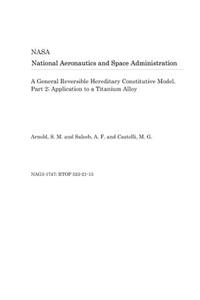 A General Reversible Hereditary Constitutive Model. Part 2; Application to a Titanium Alloy