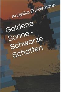 Goldene Sonne - Schwarze Schatten