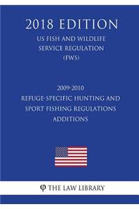 2009-2010 Refuge-Specific Hunting and Sport Fishing Regulations Additions (US Fish and Wildlife Service Regulation) (FWS) (2018 Edition)