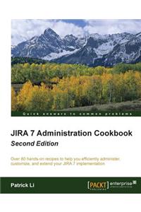 Jira 7 Administration Cookbook - Second Edition