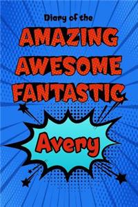 Diary of the Amazing Awesome Fantastic Avery