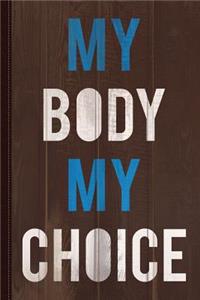 My Body My Choice Journal Notebook