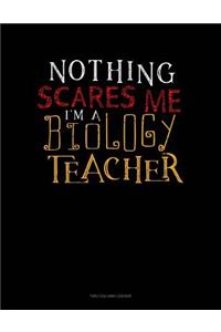 Nothing Scares Me I'm a Biology Teacher