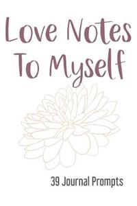 Love Notes to Myself: 39 Journal Prompts