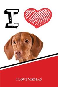 I Love Vizslas
