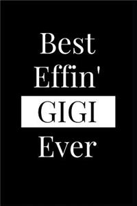 Best Effin' Gigi Ever: Composition Notebook Journal or Planner Appreciation Gift (Funny Gag Humor)