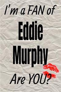 I'm a Fan of Eddie Murphy Are You? Creative Writing Lined Journal