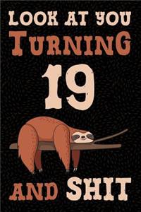 Look at You Turning 19 and Shit