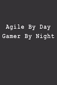 Agile by Day Gamer by Night
