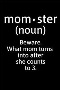 Mom-Ster (Noun) - Beware What Mom Turns Into