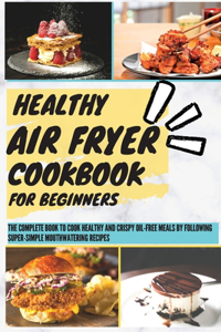 Healthy Air Fryer Cookbook For Beginners