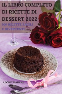 Il Libro Completo Di Ricette Di Dessert 2022