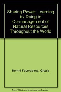 Sharing Power: Learning by Doing in Co-management of Natural Resources Throughout the World